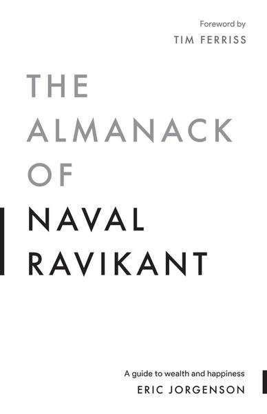 Eric Jorgenson - The Almanack of Naval Ravikant